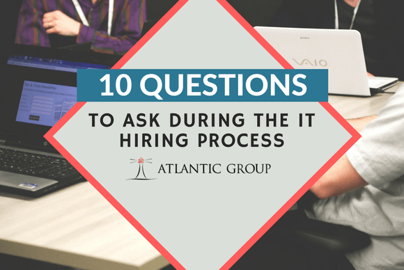 10 Questions To Ask During The IT Hiring Process