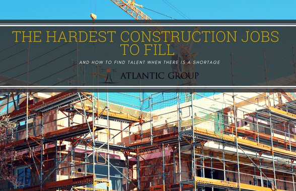 Hardest Construction Jobs To Fill - And How To Find Talent When There Is A Shortage