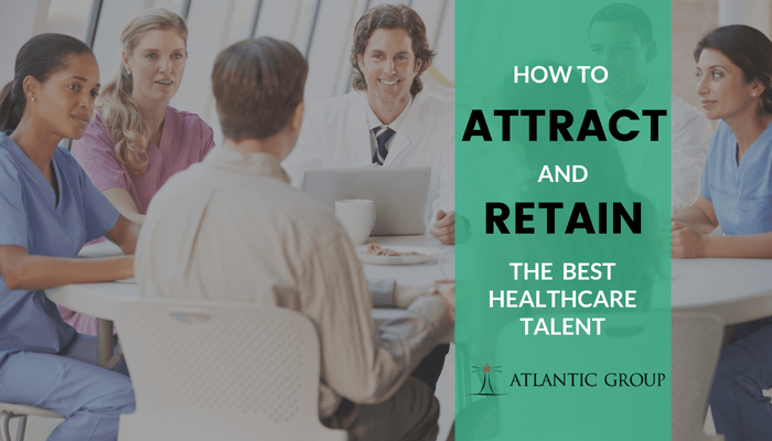 How to Attract and Retain the Best Healthcare Staff