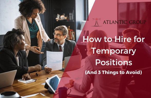 How to Hire for Temporary Positions (And 3 Things to Avoid) - Atlantic ...